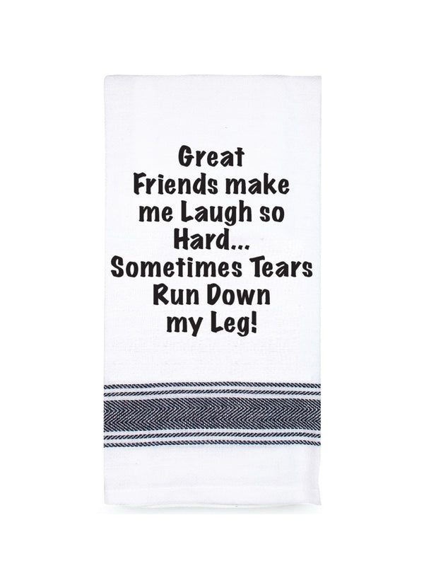 Great friends make me laugh...100% Cotton Tea Towel