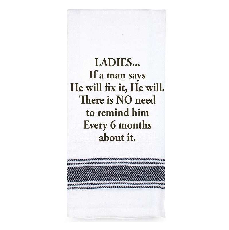 Ladies, if a Man Says He Will Fix It...100% Cotton Tea Towel