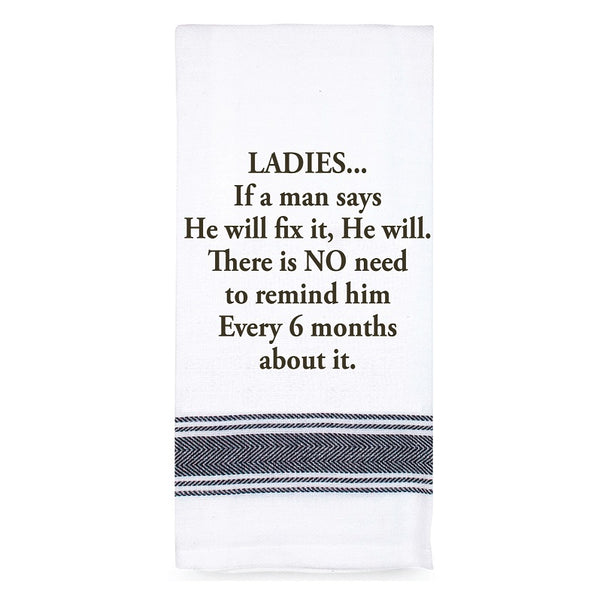 Ladies, if a Man Says He Will Fix It...100% Cotton Tea Towel
