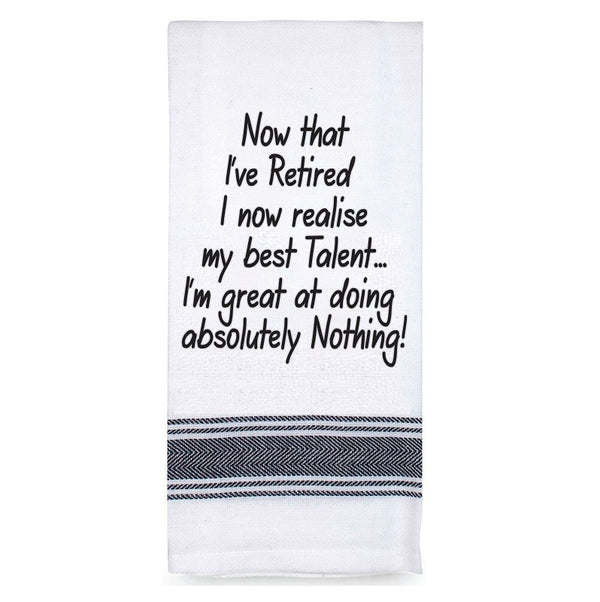Now that I've retired...100% Cotton Tea Towel
