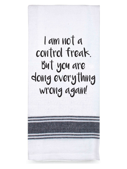 I am not a control feak...100% Cotton Tea Towel