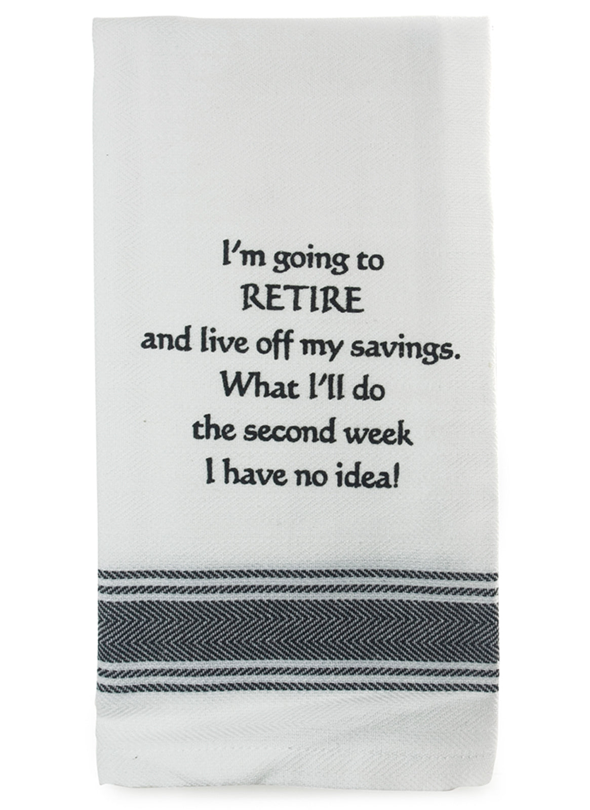 I'm Going to Retire...100% Cotton Tea Towel