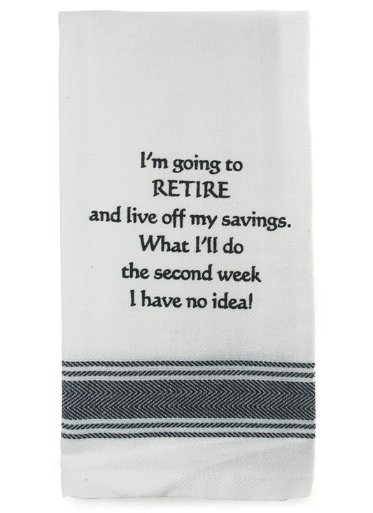 I'm Going to Retire...100% Cotton Tea Towel