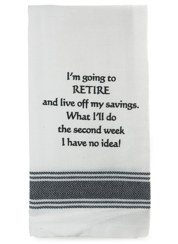 I'm Going to Retire...100% Cotton Tea Towel