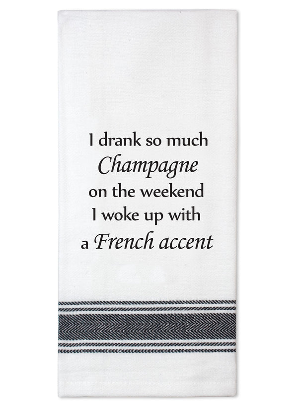 I drank so much champagne...100% Cotton Tea Towel