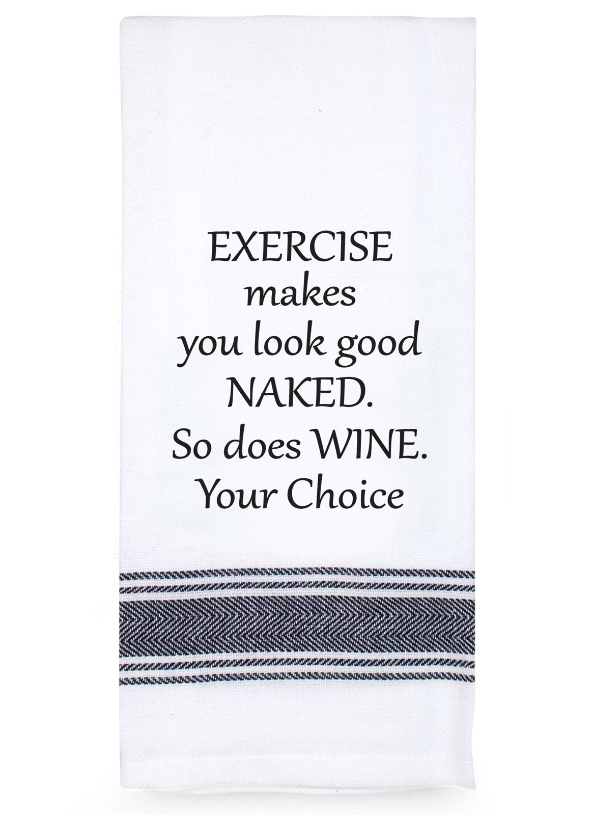 Exercise makes you look good naked...100% Cotton Tea Towel